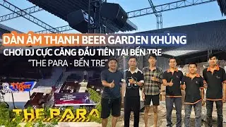 Hệ thống Âm Thanh Nhà Hàng Beer Garden tại Bến Tre | Cấu hình loa chơi DJ cực căng Pearller Smart12