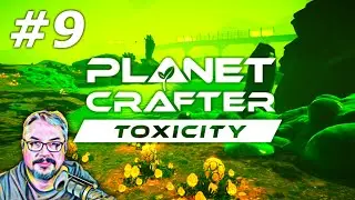 Exploring and Cleaning - Planet Crafter - Toxicity DLC Let's Play - Episode 9