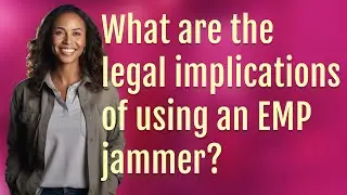 What are the legal implications of using an EMP jammer?