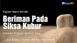 Beriman Pada Siksa Kubur - 🎙 Ustadz Sufyan Bafein Zen حفظه الله تعالى