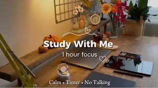 STUDY WITH ME ⏳ 1 Hour Focus Session | Deep Focus + Timer