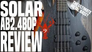 Solar AB2.4BOP 4 String Bass - The ULTIMATE Metal Bass? Let's find out! - LowEndLobster Review