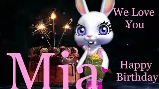 Mia Birthday Song - Happy Birthday Dear Mia