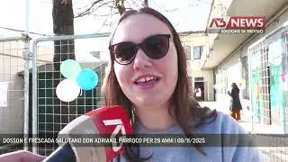 DOSSON E FRESCADA SALUTANO DON ADRIANO, PARROCO PER 29 ANNI | 09/11/2025