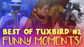 BEST OF TUXBIRD #2! - The Division Funny Moments Montage