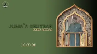 Masjid As Habul Yameen- Juma'a Khutbah- Sheik Abbaas - December 19, 2025