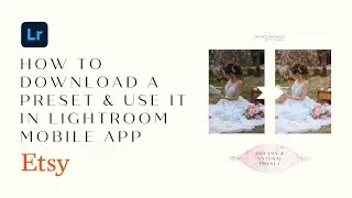 How to download Etsy shop preset and edit photos on Lightroom mobile app  (Samsung)