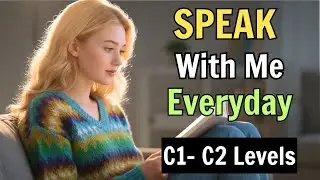 Speak With Me | C1&ndash;C2 Daily English Conversation for Fluency
