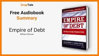 Empire of Debt by William Bonner: 7 Minute Summary