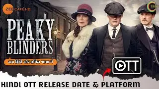 Peaky Blinders Hindi Dubbed OTT & TV Release Date & Platform | Peaky Blinders Official Hindi Update
