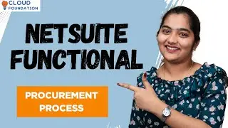 Netsuite functional Procurement Process  | Netsuite functional Online Course | CloudFoundation