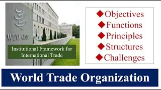 How World Trade Organization (WTO) Ensures a Rule-based System for International Trade [CSS, PMS]