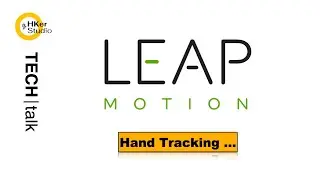 TECH|talk 》Hand Tracking: Leap Motion 20230615