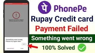 Rupay Credit card UPI payment failed problem | PhonePe something went wrong rupay Credit card