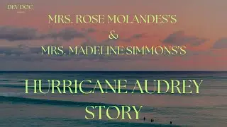 Rose Molandes's & Madeline Simmons's Hurricane Audrey story.
