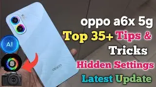 Oppo A6x 5G Tips and Tricks | Oppo A6x 5G Top 35+ Tips | Oppo A6x 5G Hidden Features