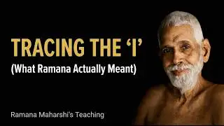 Ramana Maharshi: What “Tracing the I” Actually Means