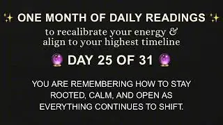 Day 25 of 31 | Tarot Reading, Energy Update & Channeled Guidance | Spiritual & Twin Flame Collective