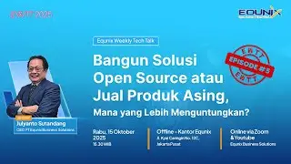 EWTT 2025 Eps #5: Bangun Solusi Open Source atau Jual Produk Asing, Mana yang Lebih Menguntungkan?