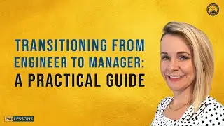 From Engineer to Manager: How to Make the Transition Smoothly