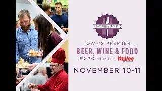 Iowa's Premier Beer Wine & Food Expo Presented by Hy-Vee 10th Anniversary!