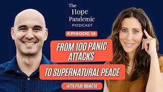 From 100 Panic Attacks To Supernatural Peace with Paul Rumore  #panicattacks #faith #podcast #hope