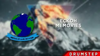 [Drumstep] - Eckoh - Memories