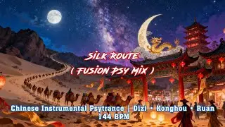 Silk Route &ndash; Fusion Psy Mix | Chinese Instrumental Psytrance | Dizi &bull; Konghou &bull; Ruan | 144 BPM