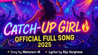 Catch-Up Girl 🔥 Official Full Song 2025 | Viral Dance-Pop Latin EDM Hit