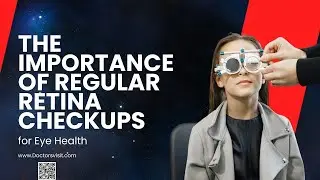 The Importance of Regular Retina Checkups for Eye Health