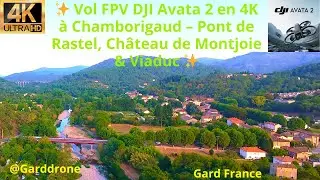 ✨ Vol FPV DJI Avata 2 en 4K &agrave; Chamborigaud &ndash; Pont de Rastel, Ch&acirc;teau de Montjoie & Viaduc ✨