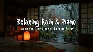 Peaceful Sleep Music with Rain Sounds 🎹 Calm Piano for Deep Sleep and Calm Mind
