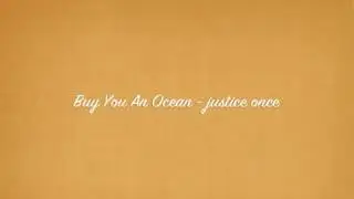 Justice Once - Buy You an Ocean