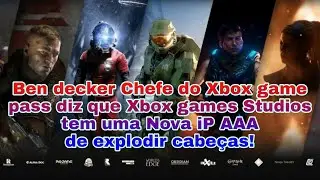 Xbox games Studios tem uma nova IP AAA de explodir mentes,Inxile,Starfield,EA suporte cross-gen.