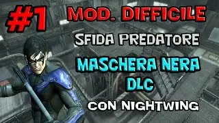 Batman Arkham City Maschera nera (DLC) con Nightwing 0:38:62 sec MOD. DIFFICILE
