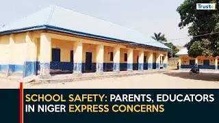 School Safety: Parents, Educators In Niger Express Concerns