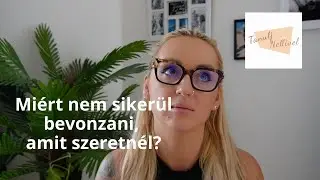 Miért nem sikerül bevonzani, amit szeretnél? | Tanulj Nellivel