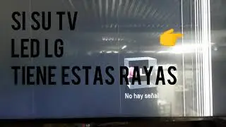 Tv LG CON RAYAS VERTICALES...VERDADERA SOLUCION
