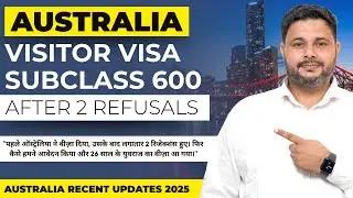 How to Get Australia Visa After Previous Refusals | Visitor Visa Subclass 600 Tips !