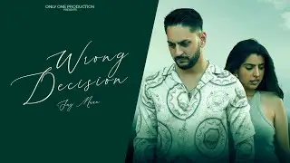 Wrong Decision (Official Video) - Jay Maan | Virk Happy | Money OnThe Beat | New Punjabi Song 2025