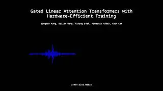 2312.06635 - Gated Linear Attention Transformers with Hardware Efficient Training
