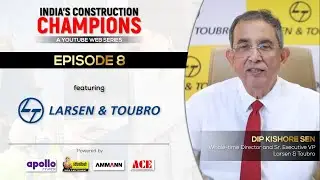 India's Construction Champions | Episode 8 | Larsen & Toubro | Construction Worlds Web Series