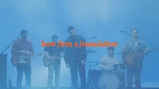 How Firm A Foundation || Century Worship