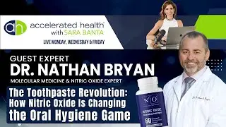 Nathan Bryan: The Toothpaste Revolution: How Nitric Oxide Is Changing the Oral Hygiene Game