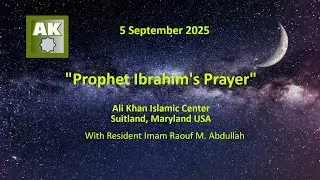 Prophet Ibrahim's Prayer with Resident Imam Raouf M. Abdullah