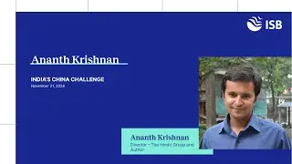 ISB Public Lecture Series: Talk on India's China Challenge by Ananth Krishnan