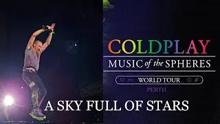 Coldplay - A Sky Full Of Stars (4K) (Live at Perth)