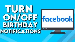 How To Turn On/Off Birthday Notifications on Facebook PC