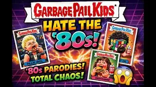 Ripping Garbage Pail Kids “We Hate the ’80s” Cards Pure Nostalgia Chaos