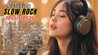 Slow Rock & Soft Rock Hits 2026 🎧 Chill Ballads for Rest & Sleep